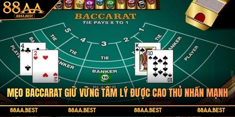 Mẹo Baccarat luôn giữ vững tâm lý được 88AA nhấn mạnh