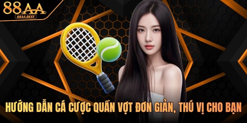 88AA hướng dẫn cá cược quần vợt đơn giản, thú vị cho bạn 4 Hướng dẫn cá cược quần vợt tại nhà cái 88aa