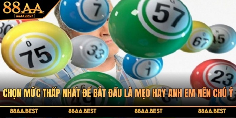 Chọn mức thấp nhất để bắt đầu là mẹo hay anh em nên chú ý