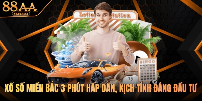 Xổ số miền Bắc 3 phút tại 88AA - hấp dẫn, kịch tính đáng đầu tư 9 Xổ số miền Bắc 3 phút tại 88aa
