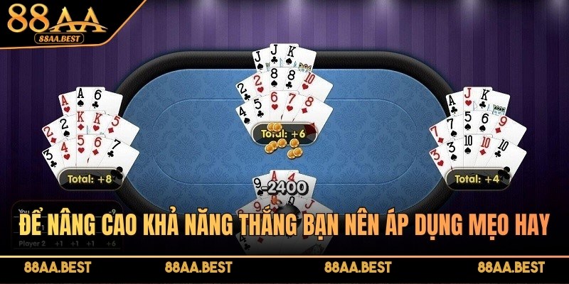 Chiến thuật và cách đánh bài Xập Xám đỉnh cao tại 88AA 3 Để nâng cao khả năng chiến thắng bạn nên áp dụng mẹo hay