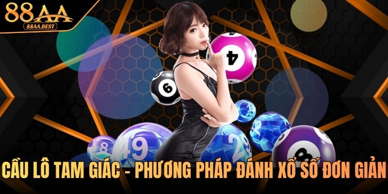Cầu lô tam giác - Phương pháp soi cầu lô đề đơn giản tại 88AA 5 cầu lô tam giác tại nhà cái 88aa