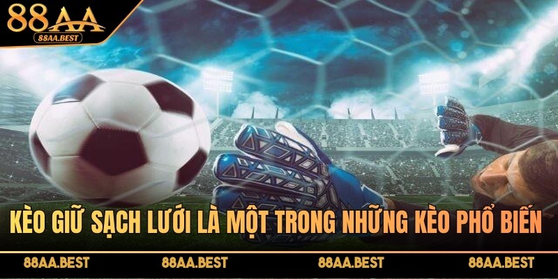 Kèo Giữ Sạch Lưới - Kinh Nghiệm Chơi Kèo Chuẩn Xác từ 88AA 2 Kèo giữ sạch lưới là một trong những kèo phổ biến và ưa chuộng tại 88AA