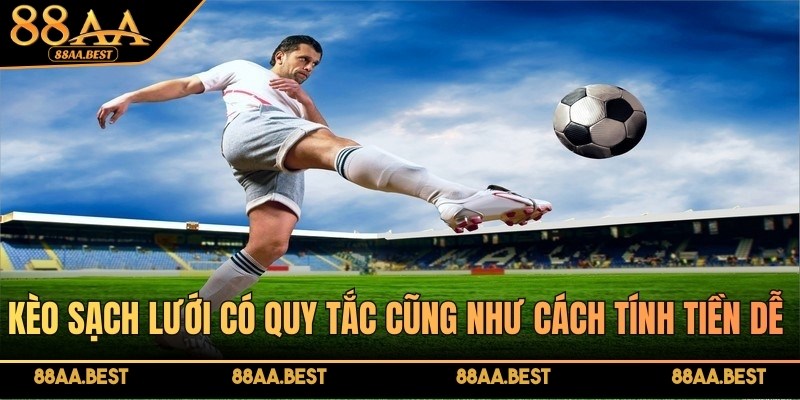 Kèo Giữ Sạch Lưới - Kinh Nghiệm Chơi Kèo Chuẩn Xác từ 88AA 3 Kèo sạch lưới tại 88AA có quy tắc cũng như cách tính tiền tương đối dễ dàng