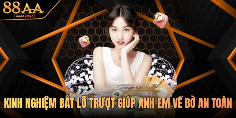 Kinh Nghiệm Bắt Lô Trượt Giúp Anh Em Về Bờ An Toàn Cùng 88AA 11 Kinh nghiệm bắt lô trượt tại 88aa