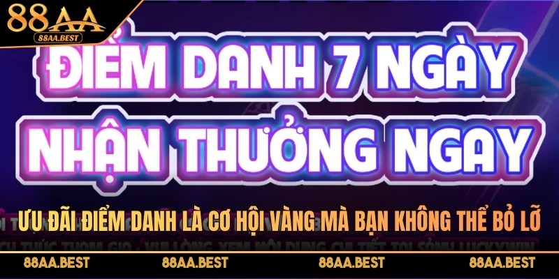 Ưu đãi điểm danh 7 ngày, nhận nhiều ưu đãi hấp dẫn tại 88AA 2 Ưu đãi điểm danh là cơ hội vàng mà bạn không thể bỏ lỡ